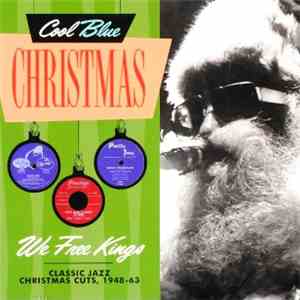 Various - We Free Kings : Classic Jazz Christmas Cuts 1948 - 63 flac album