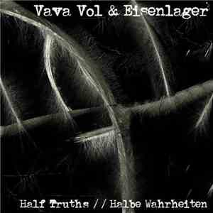 Vava Vol, Eisenlager - Half Truths/Halbe Wahrheiten flac album