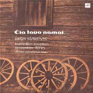 Virgis Stakėnas Ir Kaimiškos Muzikos Ansamblis Jonis - Čia Tavo Namai... flac album