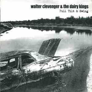 Walter Clevenger & The Dairy Kings - Full Tilt & Swing flac album