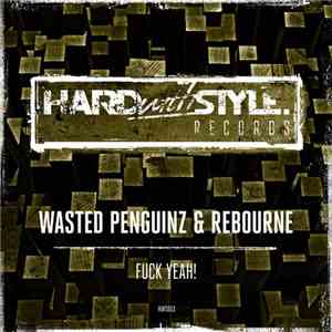 Wasted Penguinz & Rebourne - Fuck Yeah! flac album