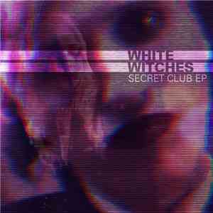 White Witches - Secret Club EP flac album