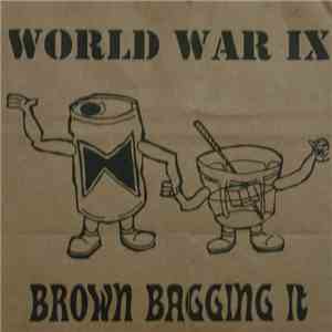 WORLD WAR IX - Brown Bagging It flac album