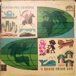 Zdeněk Zahradník - Album Pro Zeměpis V Šesté Třídě Základní Devítileté Školy flac album