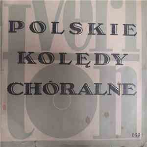 Zespół Chóralny Tadeusza Dobrzańskiego , Przy Organach Tadeusz Machl - Polskie Kolędy Chóralne flac album