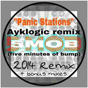 5 Mob (5 Minutes of Bump) - Panic Stationz (Ayklogic 2014 Remixes) flac album