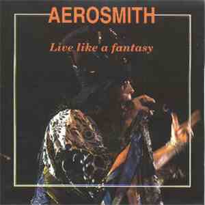 Aerosmith - Live Like A Fantasy flac album