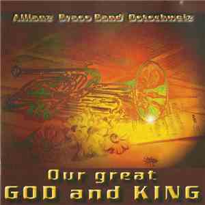 Allianz Brass Band Ostschweiz - Our Great God And King flac album