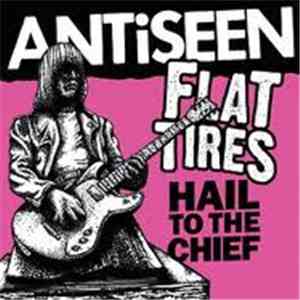 Antiseen / Flat Tires - Hail To The Chief flac album
