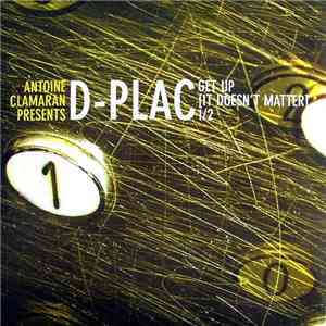 Antoine Clamaran Presents D-Plac - Get Up (It Doesn't Matter) 1/2 flac album