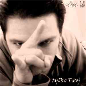 Ashes Hill - Tylko Twój flac album