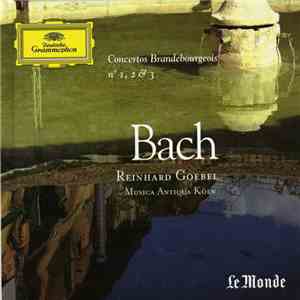 Bach - Reinhard Goebel, Musica Antiqua Köln - Concertos Brandebourgeois N°1, 2 & 3 flac album