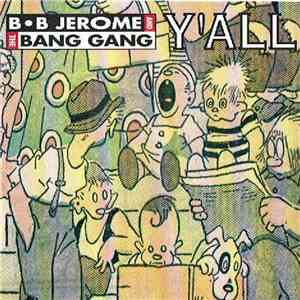 B.B. Jerome And The Bang Gang - Y'All flac album