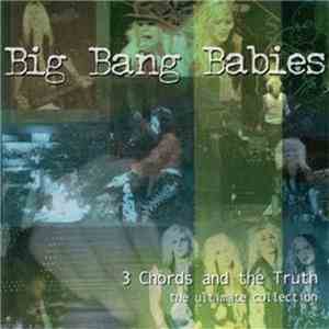 Big Bang Babies - 3 Chords And The Truth flac album