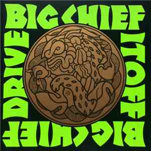 Big Chief - Drive It Off flac album