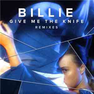 Billie  - Give Me The Knife (Remixes) flac album