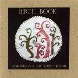 Birch Book - Tomorrow's Sun Will Rise The Same flac album