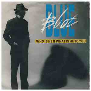 Blue Blot - Who Is He & What Is He To You flac album