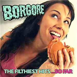 Borgore - The Filthiest Hits ...So Far flac album