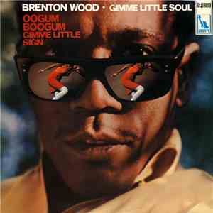 Brenton Wood - Gimme Little Soul flac album