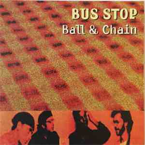 Bus Stop  - Ball & Chain flac album