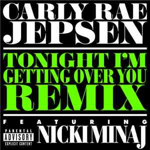 Carly Rae Jepsen Featuring Nicki Minaj - Tonight I'm Getting Over You (Remix) flac album