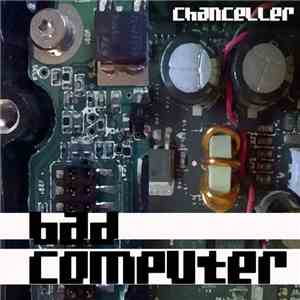Chanceller - Bad Computer flac album