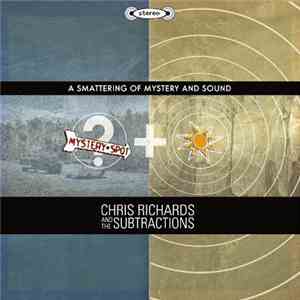 Chris Richards & The Subtractions - A Smattering Of Mystery And Sound flac album