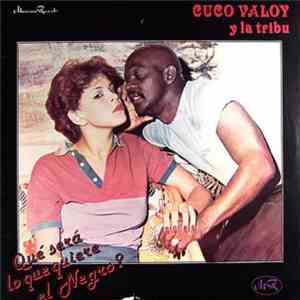 Cuco Valoy Y La Tribu - Qué Será Lo Que Quiere El Negro? flac album