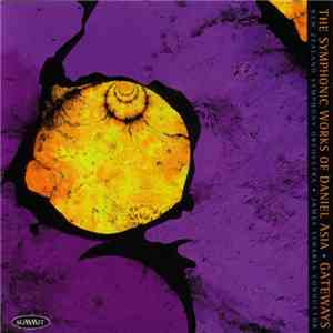 Daniel Asia, New Zealand Symphony Orchestra, James Sedares - The Symphonic Works Of Daniel Asia - Gateways flac album
