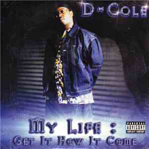D-Cole - My Life: Get It How It Come flac album