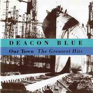 Deacon Blue - Our Town - The Greatest Hits flac album