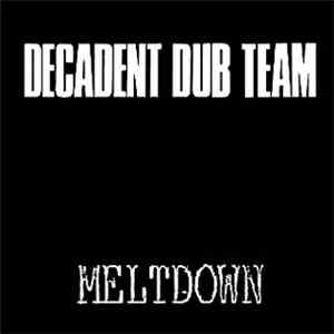 Decadent Dub Team - Meltdown flac album