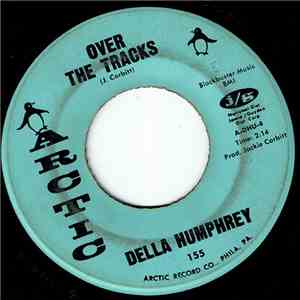 Della Humphrey - (Girls Have Feelings) Just Like The Boys Do / Over The Tracks flac album