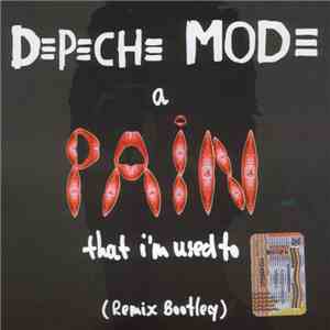 Depeche Mode - A Pain That I'm Used To (Remix Bootleg) flac album