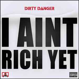 Dirty Danger - I Aint Rich Yet flac album