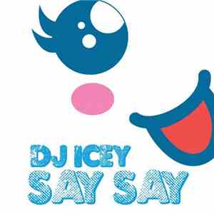 DJ Icey - Say Say flac album