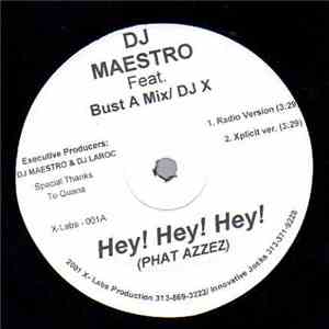 DJ Maestro  Feat. Bust A Mix / DJ X  - Hey! Hey! Hey! (Phat Azzez) flac album
