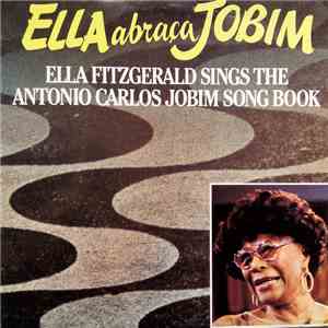 Ella Fitzgerald - Ella Abraça Jobim - Ella Fitzgerald Sings The Antonio Carlos Jobim Song Book flac album