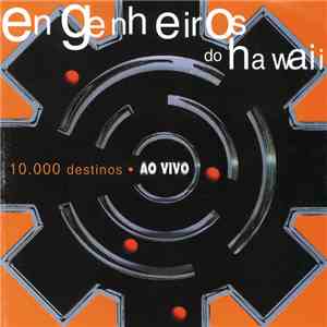 Engenheiros Do Hawaii - 10.000 Destinos • Ao Vivo flac album