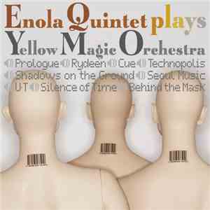 Enola Quintet - Enola Quintet Plays Yellow Magic Orchestra flac album