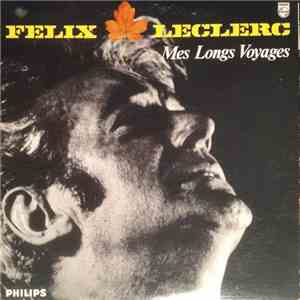 Félix Leclerc - Mes Longs Voyages flac album
