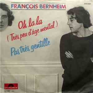 François Bernheim - Oh La La (Très Peu D'âge Mental) / Pas Très Gentille flac album