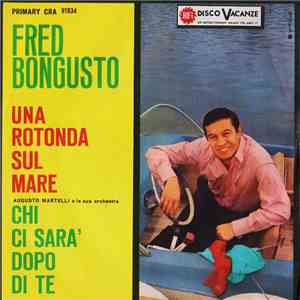 Fred Bongusto - Una Rotonda Sul Mare / Chi Ci Sarà Dopo Di Te flac album