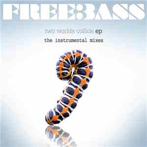 Freebass  - Two Worlds Collide EP - The Instrumental Mixes flac album