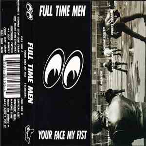 Full Time Men - Your Face My Fist flac album