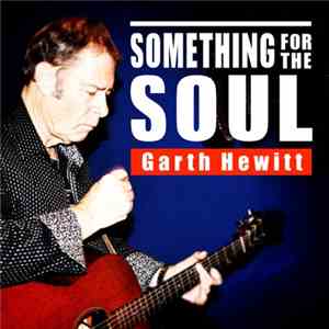 Garth Hewitt - Something For The Soul flac album