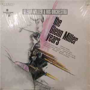 Glenn Miller & His Orchestra - The Glenn Miller Years flac album