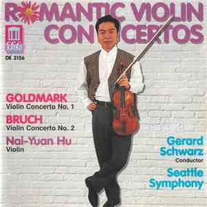 Goldmark, Bruch - Nai-Yuan Hu, Gerard Schwarz, Seattle Symphony - Romantic Violin Concertos flac album