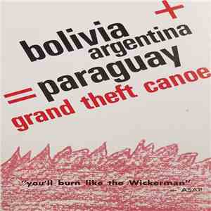 Grand Theft Canoe - Bolivia + Argentina = Paraguay flac album